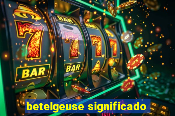 betelgeuse significado